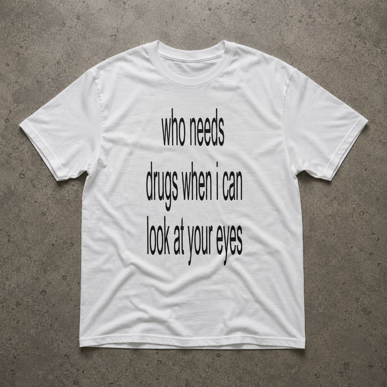 WHO NEEDS DRUGS SHIRT